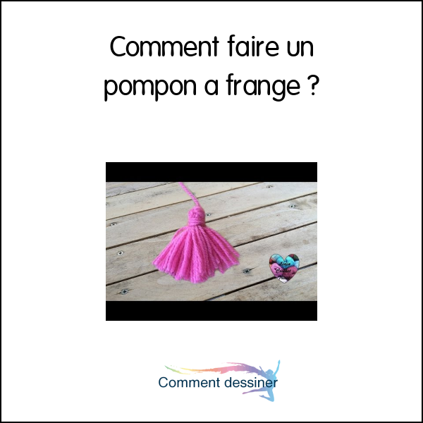 Comment faire un pompon a frange